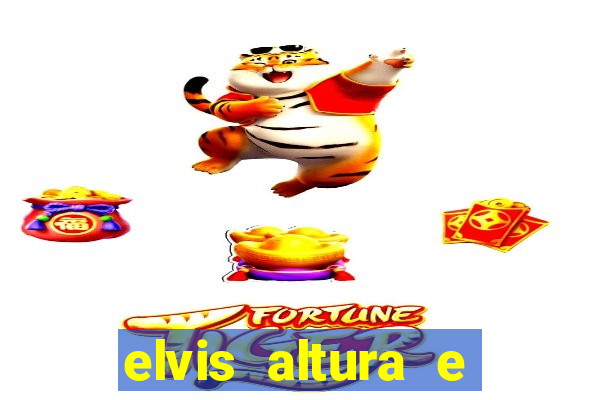 elvis altura e peso elvis presley altura